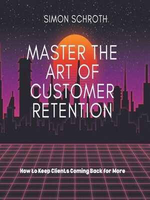 cover image of Master the Art of Customer Retention